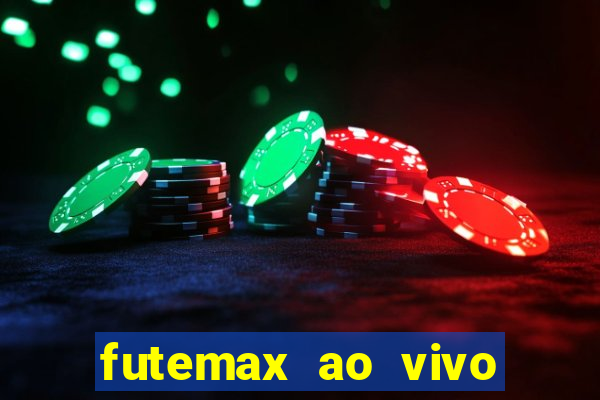 futemax ao vivo futebol ao vivo